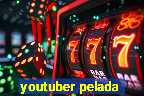 youtuber pelada